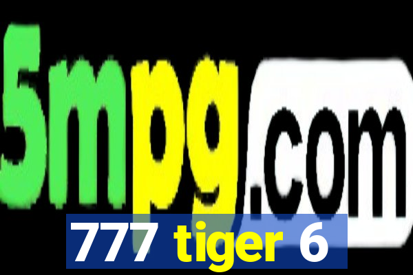 777 tiger 6